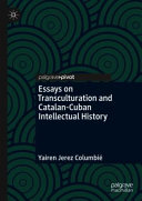 Essays on transculturation and Catalan-Cuban intellectual history /