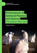 Performances of authorial presence and absence : the Author dies hard /