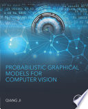 Probabilistic graphical models for computer vision /