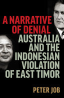 A Narrative of Denial : Australia and the Indonesian Violation of East Timor.
