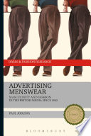Advertising menswear : masculinity and fashion in the British media since 1945 /