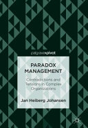 Paradox management : contradictions and tensions in complex organizations /