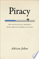 Piracy : the intellectual property wars from Gutenberg to Gates /