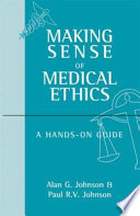 Making sense of medical ethics : a hands-on guide /