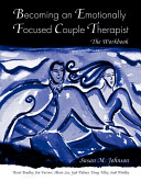 Becoming an emotionally focused couple therapist : the workbook /