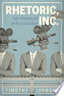 Rhetoric, Inc. : Ford's filmmaking and the rise of corporatism /