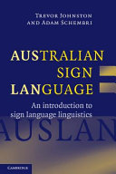 Australian sign language (Auslan) : an introduction to sign language linguistics /