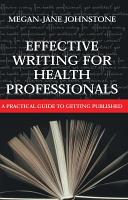 Effective writing for health professionals : a practical guide to getting published /