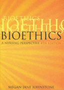 Bioethics : a nursing perspective /