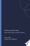The kiss and the ghost : Sylvia Ashton-Warner and New Zealand /