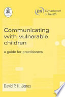 Communicating with vulnerable children : a guide for practitioners /
