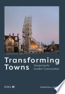 Transforming towns : designing for smaller communities /