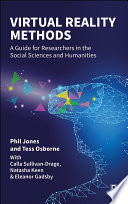 Virtual reality methods : a guide for researchers in the social sciences and humanities /