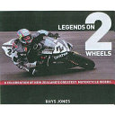 Legends on 2 wheels : a celebration of New Zealand's greatest motorcycle riders /