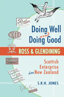 Doing well and doing good : Ross & Glendining, Scottish enterprise in New Zealand /