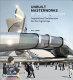 Unbuilt masterworks of the 21st century : inspirational architecture for the digital age /