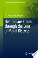 Health care ethics through the lens of moral distress /