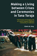 Making a living between crises and ceremonies in Tana Toraja : the practice of everyday life of a South Sulawesi highland community in Indonesia /