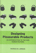 Designing pleasurable products : an introduction to the new human factors /