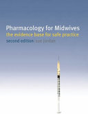 Pharmacology for midwives : the evidence base for safe practice /