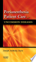 Perianesthesia patient care for uncommon diseases /