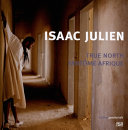 Isaac Julien : true north/fantôme afrique /