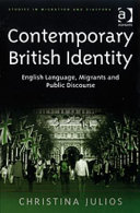 Contemporary British identity : English language, migrants, and public discourse /