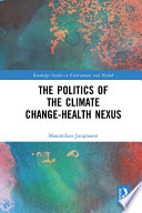 The politics of the climate change-health nexus /