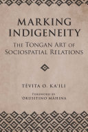 Marking indigeneity : the Tongan art of sociospatial relations /