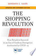 The Shopping Revolution,  : The shopping revolution : how retailers succeed in an era of endless disruption accelerated by COVID-19 /