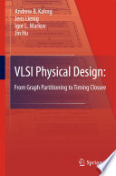 VLSI physical design : from graph partitioning to timing closure /