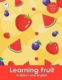 Learning fruit in Māori and English /