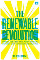 The renewable revolution : how we can fight climate change, prevent energy wars, revitalize the economy, and transition to a sustainable future /