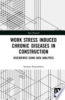 Work stress induced chronic diseases in construction : discoveries using data analytics /