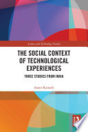 The social context of technological experiences : three studies from India /