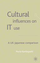 Cultural influences on IT USE : a UK-Japanese comparison /