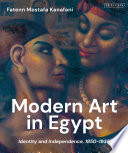 Modern art in Egypt : identity and independence, 1850-1936 /