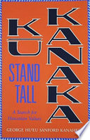 Kū kanaka, stand tall : a search for Hawaiian values /