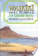 Waikīkī, 100 B.C. to 1900 A.D. : an untold story /