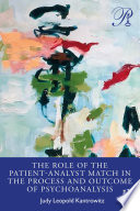 The role of the patient-analyst match in the process and outcome of psychoanalysis /