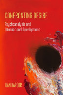 Confronting Desire : psychoanalysis and international development /