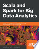 Scala and Spark for big data analytics : tame big data with Scala and Apache Spark! /