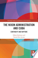 The Nixon administration and Cuba : continuity and rupture /