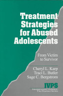 Treatment strategies for abused adolescents : from victim to survivor /