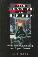 From kung fu to hip hop : globalization, revolution, and popular culture /