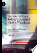 Transformation of Sydney's industrial historic waterfront : the production of tourism for consumption /