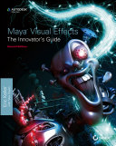 Maya visual effects : the innovator's guide /