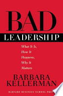 Bad leadership : what it is, how it happens, why it matters /