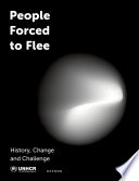 People forced to flee : history, change and challenge /