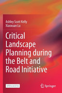 Critical landscape planning during the Belt and Road Initiative /